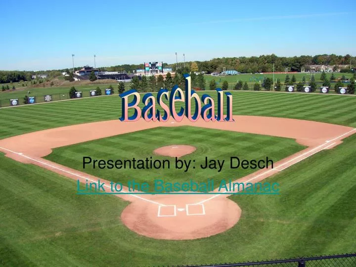 presentation by jay desch link to the baseball almanac