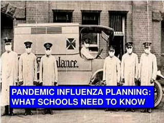 PANDEMIC INFLUENZA PLANNING: WHAT SCHOOLS NEED TO KNOW