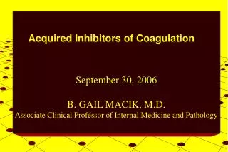 September 30, 2006 B. GAIL MACIK, M.D. Associate Clinical Professor of Internal Medicine and Pathology