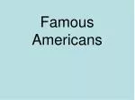 Famous Americans - slide 1