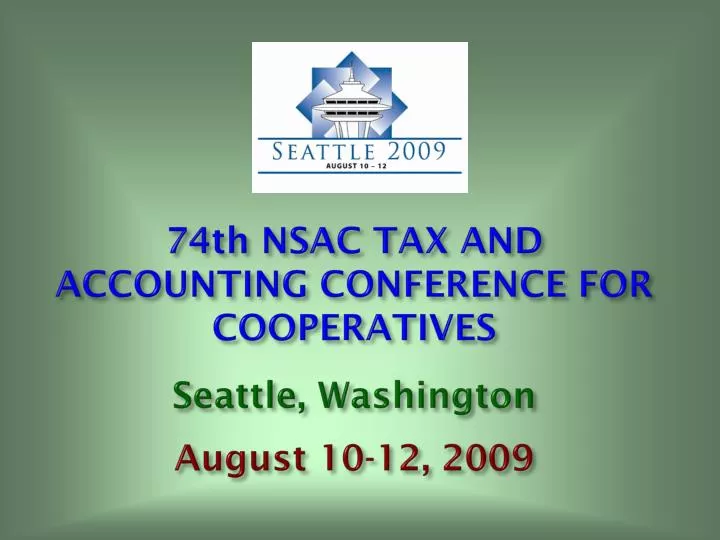 74th nsac tax and accounting conference for cooperatives seattle washington august 10 12 2009
