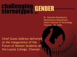 Chief Guest Address delivered at the inauguration of the Forum of Women Students at the Loyola College, Chennai.