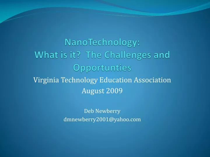 nanotechnology what is it the challenges and opportunties