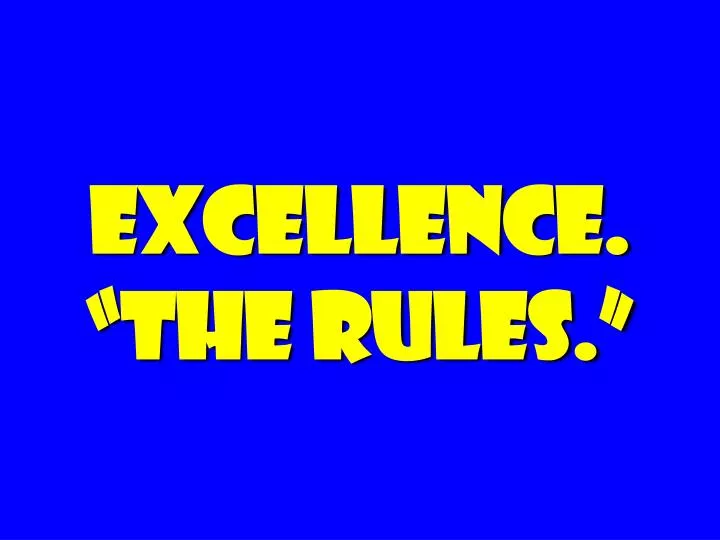 excellence the rules