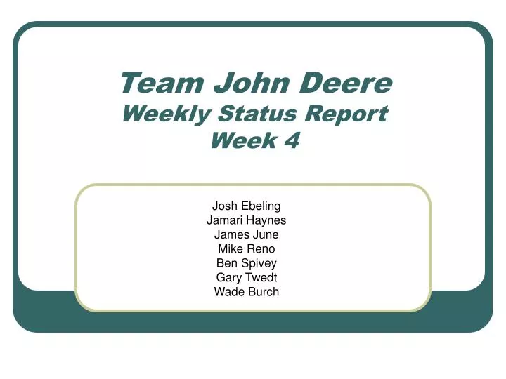 team john deere weekly status report week 4