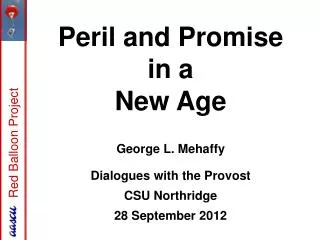 Peril and Promise in a New Age George L. Mehaffy Dialogues with the Provost CSU Northridge 28 September 2012