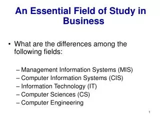 An Essential Field of Study in Business What are the differences among the following fields: Management Information Syst