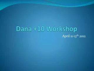 Dana +10 Workshop