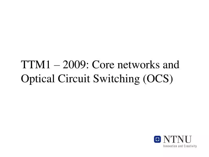 ttm1 2009 core networks and optical circuit switching ocs