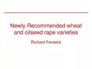 Newly Recommended wheat and oilseed rape varieties