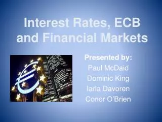 Interest Rates, ECB and Financial Markets