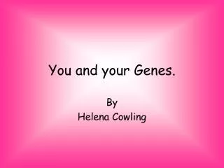 You and your Genes.