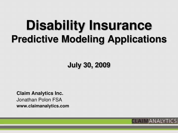 disability insurance predictive modeling applications july 30 2009