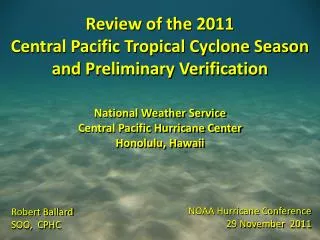 Review of the 2011 Central Pacific Tropical Cyclone Season and Preliminary Verification