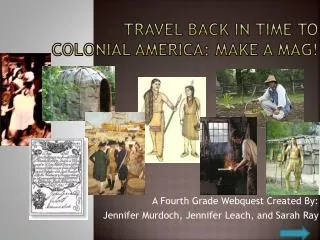 Travel Back in Time to Colonial America: Make a Mag !