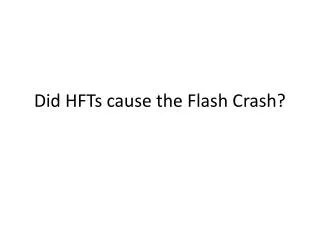 Did HFTs cause the Flash Crash?
