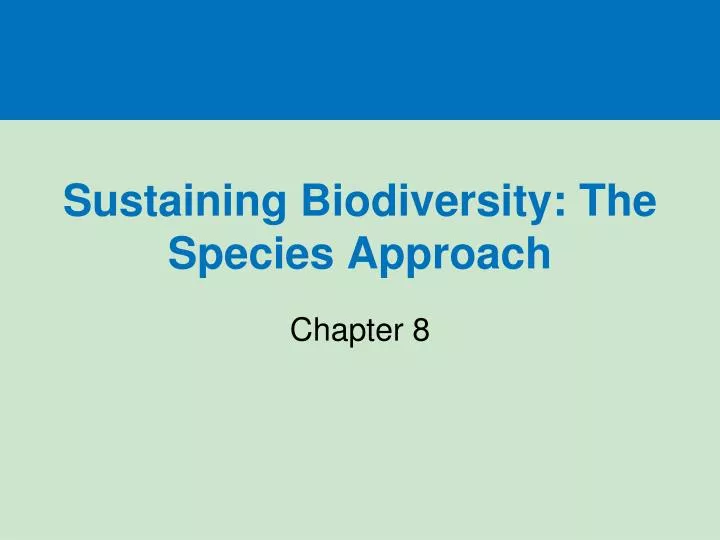 sustaining biodiversity the species approach