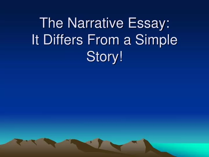 the narrative essay it differs from a simple story