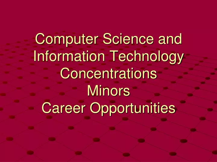 computer science and information technology concentrations minors career opportunities