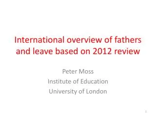 International overview of fathers and leave based on 2012 review