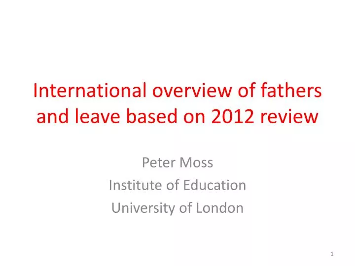 international overview of fathers and leave based on 2012 review
