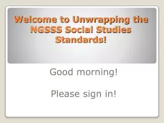Welcome to Unwrapping the NGSSS Social Studies Standards!