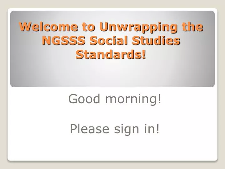 welcome to unwrapping the ngsss social studies standards
