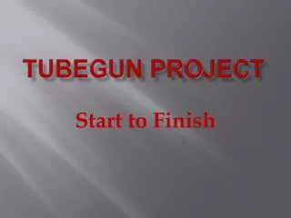 Tubegun Project