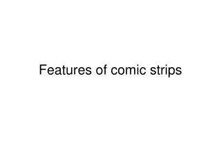 Features of comic strips