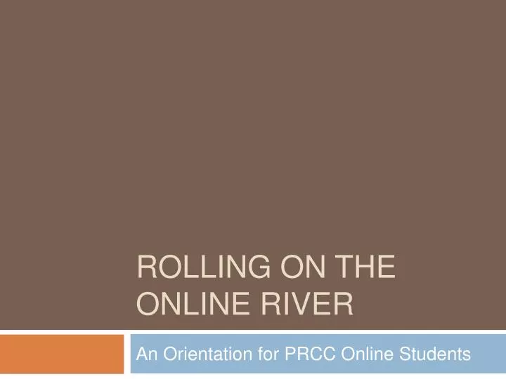 rolling on the online river