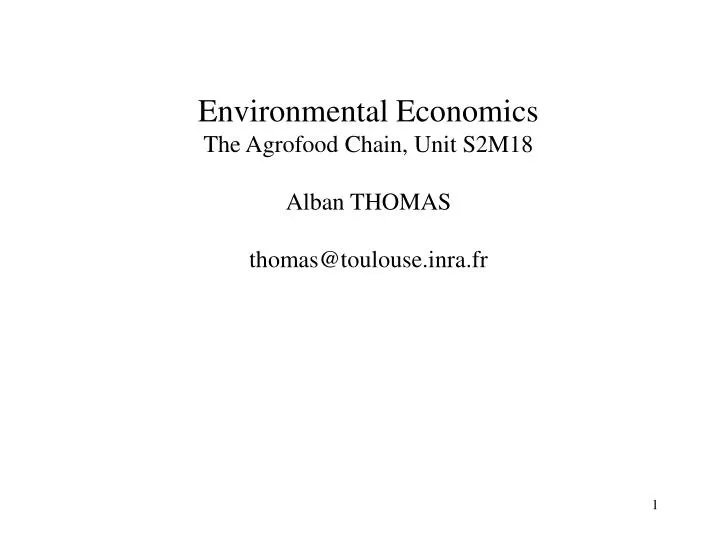 environmental economics the agrofood chain unit s2m18 alban thomas thomas@toulouse inra fr