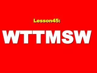 Lesson45: WTTMSW