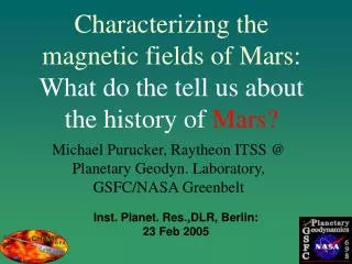 Characterizing the magnetic fields of Mars: What do the tell us about the history of Mars?