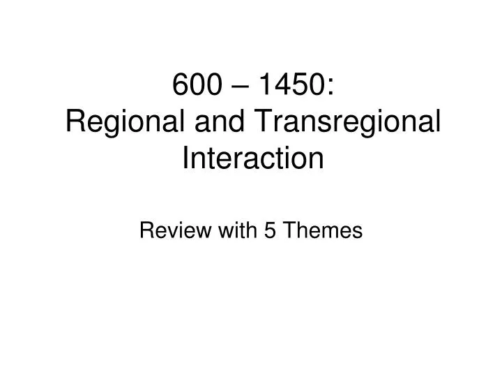 600 1450 regional and transregional interaction