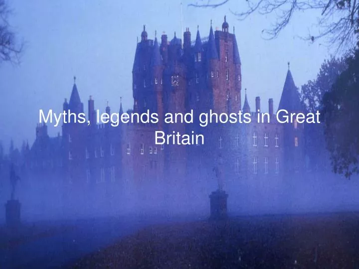 myths legends and ghosts in great britain