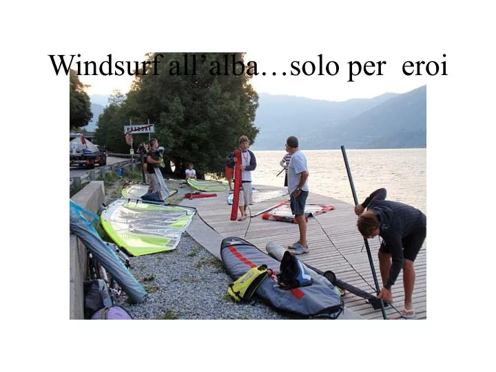 windsurf all alba solo per eroi