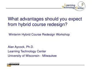 What advantages should you expect from hybrid course redesign? Winterim Hybrid Course Redesign Workshop