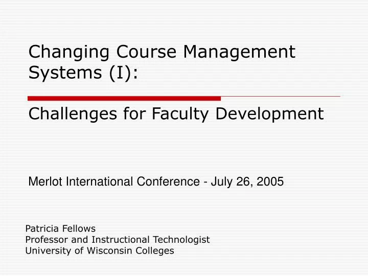 changing course management systems i challenges for faculty development