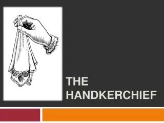 The HANDKERCHIEF