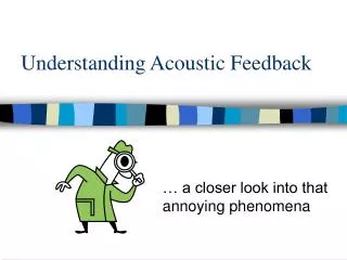 Understanding Acoustic Feedback