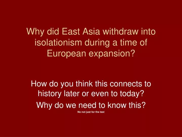 why did east asia withdraw into isolationism during a time of european expansion