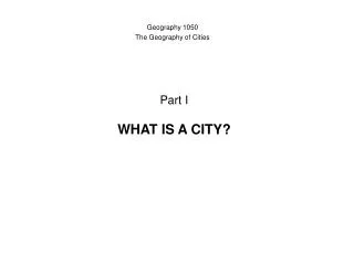 Part I WHAT IS A CITY?