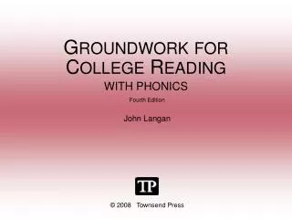 G ROUNDWORK FOR C OLLEGE R EADING WITH PHONICS