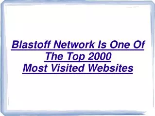 Blastoff Network Is One Of The Top 2000 Most Visited Website