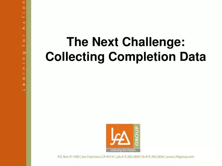 the next challenge collecting completion data