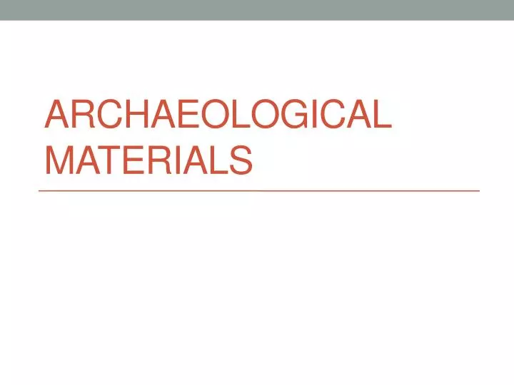 archaeological materials