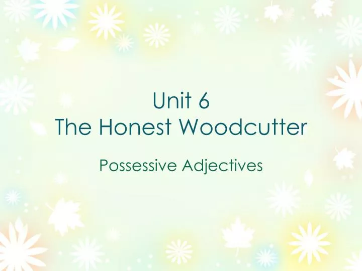 unit 6 the honest woodcutter