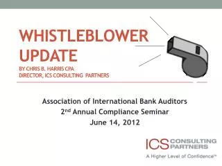 WHISTLEBLOWER UPDATE By CHRIS B. HARRIS CPA director, ics CONSULTING pARTNERS