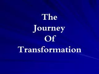 The Journey Of Transformation