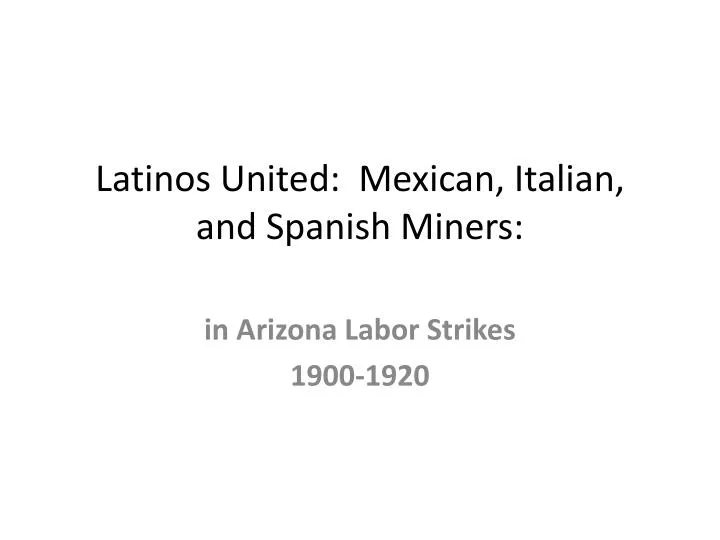 latinos united mexican italian and spanish miners